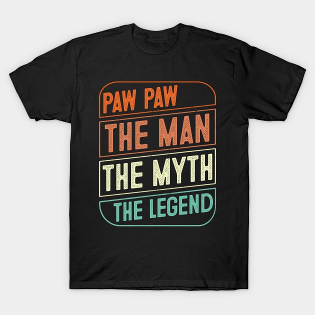 Paw paw The Man The Myth The Legend Father's Day Gift T-Shirt by Sincu